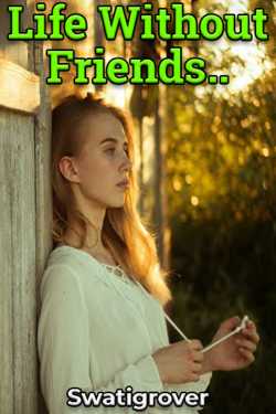 Life Without Friends.. - 23 by Swatigrover in English