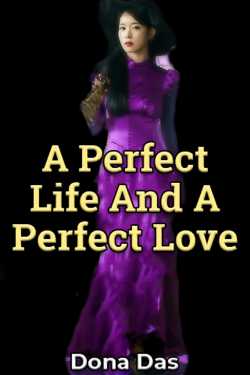 A Perfect Life And A Perfect Love by Dona Das in English