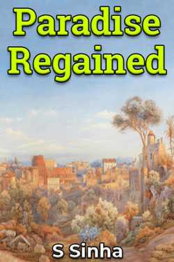 Paradise Regained by S Sinha in English