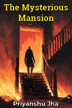 The Mysterious Mansion by Priyanshu Jha in English