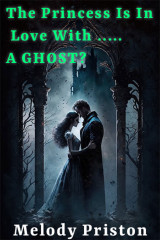 The Princess Is In Love With .....A GHOST? by Melodypriston. in English