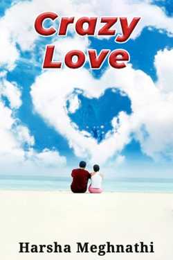Crazy Love - 4 by Harsha meghnathi in English