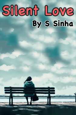 Silent Love by S Sinha in English