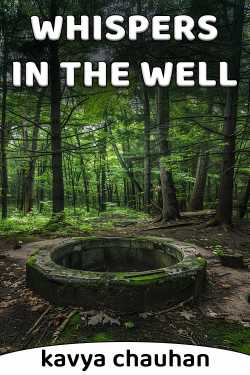 WHISPERS IN THE WELL - PART 2 by kavya chauhan in English
